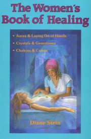 Cover of: The women's book of healing: crystals and gemstones, auras and laying on of hands, chakras and colors