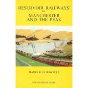 Cover of: Reservoir railways of Manchester and The Peak by Harold D. Bowtell