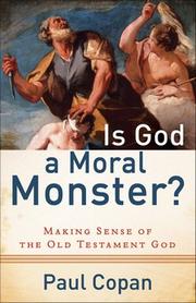 Cover of: Is God a moral monster? by Paul Copan