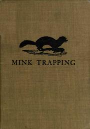 Cover of: Mink Trapping: A Book of Instruction Giving Many Methods of Trapping - A Valuable Book for Trappers