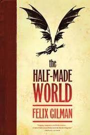 Cover of: The Half-Made World by Felix Gilman