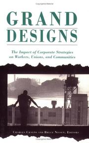 Cover of: Grand designs: the impact of corporate strategies on workers, unions, and communities