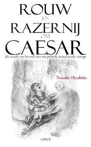 Rouw en Razernij om Caesar by Tommie Hendriks