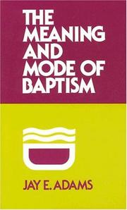 Cover of: The Meaning and Mode of Baptism by Jay Edward Adams