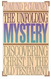 The unfolding mystery by Edmund P. Clowney