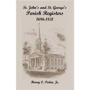 Cover of: St. John's and St. George's parish registers, Baltimore & Harford County, Maryland, 1696-1851