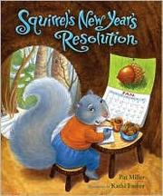 Cover of: Squirrel's New Year's resolution by Miller, Pat