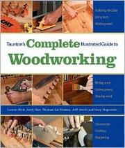 Cover of: Taunton's Complete Illustrated Guide to Woodworking