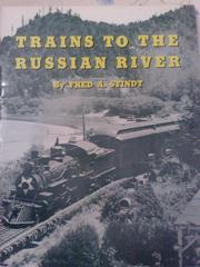 Trains to the Russian River by Fred A. Stindt