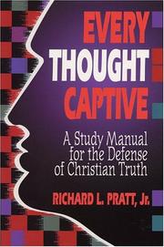 Cover of: Every Thought Captive: A Study Manual for the Defense of Christian Truth