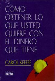 Como Obtener Lo Que Usted Quiere Con El Dinero Que by Carol Keeffe