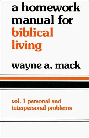 Homework Manual for Biblical Living by Wayne A. Mack