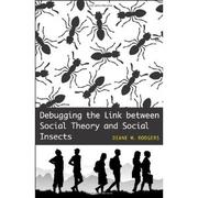 Debugging the link between social theory and social insects by Diane M. Rodgers