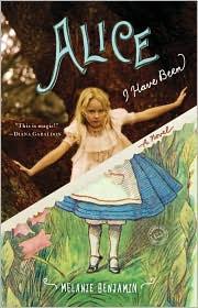 Alice I have been by Melanie Benjamin