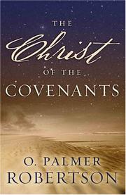 The Christ of the covenants by O. Palmer Robertson