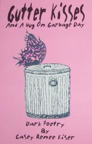 Cover of: Gutter Kisses and a Hug on Garbage Day. by Casey Renee Kiser
