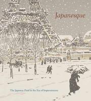 Cover of: Japanesque: The Japanese Print in the Era of Impressionism