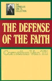 The defense of the faith by Cornelius Van Til