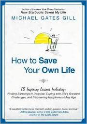 How to Save Your Own Life by Michael Gates Gill