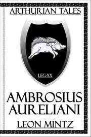 Arthurian Tales by Ambrosius Aureliani