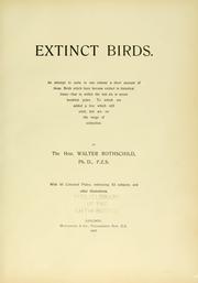 Cover of: Extinct birds: an attempt to unite in one volume a short account of those birds which have become extinct in historical times : that is, within the last six or seven hundred years : to which are added a few which still exist, but are on the verge of extinction