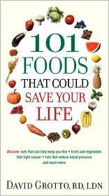 Cover of: 101 Foods that Could Save Your Life by David Grotto