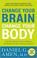 Cover of: Change Your Brain, Change Your Body