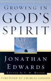 Cover of: Growing in God's Spirit (Edwards, Jonathan, Jonathan Edwards for Today's Reader.) by Jonathan Edwards, T. M. Moore