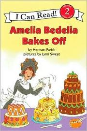 Amelia Bedelia bakes off by Herman Parish