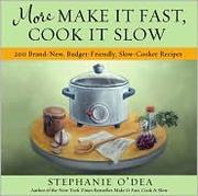 Cover of: More make it fast, cook it slow by Stephanie O'Dea