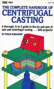 The Complete Handbook of Centrifugal Casting by Philip Romanoff