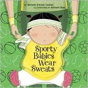 Cover of: Sporty Babies Wear Sweats by 