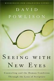 Cover of: Seeing With New Eyes: Counseling and the Human Condition Through the Lens of Scripture (Resources for Changing Lives)