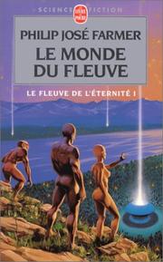 Cover of: Le Fleuve de l'éternité, tome 1 : Le Monde du fleuve