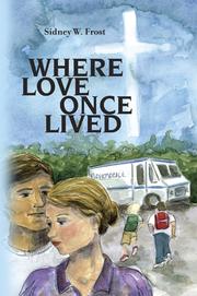 Where Love Once Lived by Sidney W. Frost