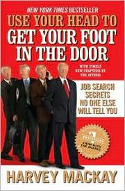 Cover of: Use Your Head to Get Your Foot in thye Door: Job Search Secrets No One Else Will Tell You