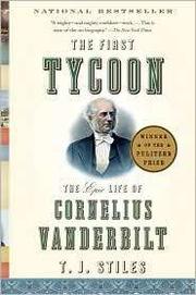 Cover of: The first tycoon: the epic life of Cornelius Vanderbilt