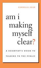 Cover of: Am i making myself clear?: a scientist's guide to talking to the public