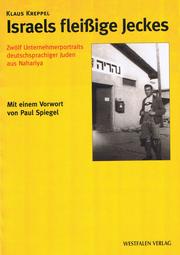 Cover of: Israels fleißige Jeckes: Zwölf Unternehmerportaits deutschsprachiger Juden aus Nahariya. Mit einem Vorwort von Paul Spiegel