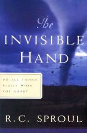 Cover of: The Invisible Hand: Do All Things Really Work for Good (Sproul, R. C. R.C. Sproul Library.)