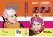 GROWTH & DEVELOPMENT OF KASHMIRI URBAN CHILDREN by "naheed Vaida" or "Nilofer Khan"