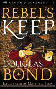 Rebel's keep by Douglas Bond