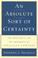 Cover of: An Absolute Sort of Certainty