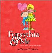 Cover of: Forsythia & me by Vincent X. Kirsch