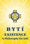 Cover of: Bytí - Existence: A Philosophy for Life by 
