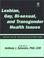 Cover of: Lesbian, Gay, Bisexual and Transgender Health Issues