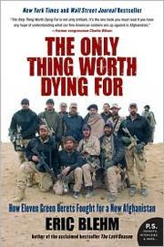 Cover of: The only thing worth dying for: how eleven Green Berets forged a new Afghanistan