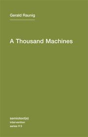 Cover of: A Thousand Machines: A Concise Philosophy of the Machine as Social Movement