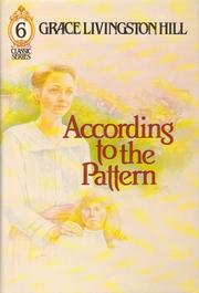 Cover of: According to the pattern by Grace Livingston Hill