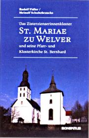 Das Zisterzienserinnenkloster St. Mariae zu Welver und seine Pfarr- und Klosterkirche St. Bernhard by Rudolf Fidler, Meinolf Schultebraucks